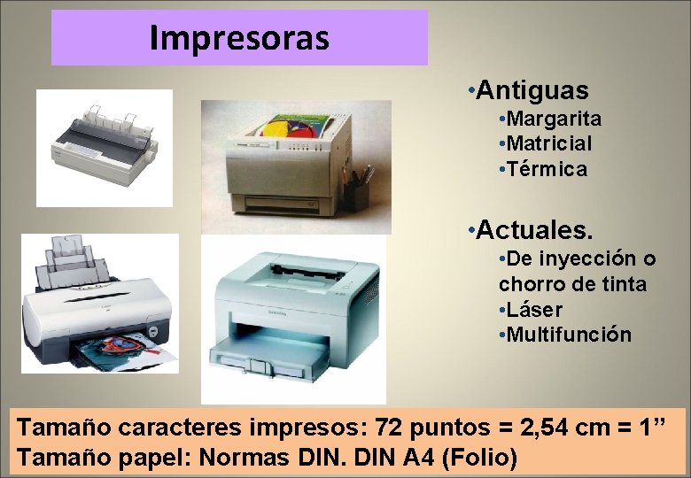 Impresoras • Antiguas • Margarita • Matricial • Térmica • Actuales. • De inyección