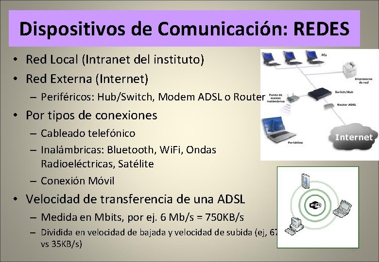 Dispositivos de Comunicación: REDES • Red Local (Intranet del instituto) • Red Externa (Internet)