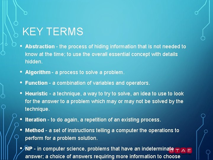 KEY TERMS • Abstraction - the process of hiding information that is not needed KEY TERMS • Abstraction - the process of hiding information that is not needed
