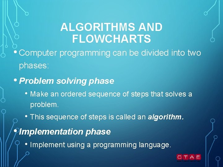 ALGORITHMS AND FLOWCHARTS • Computer programming can be divided into two phases: • Problem ALGORITHMS AND FLOWCHARTS • Computer programming can be divided into two phases: • Problem