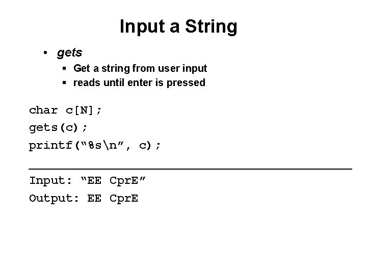 Input a String • gets § Get a string from user input § reads
