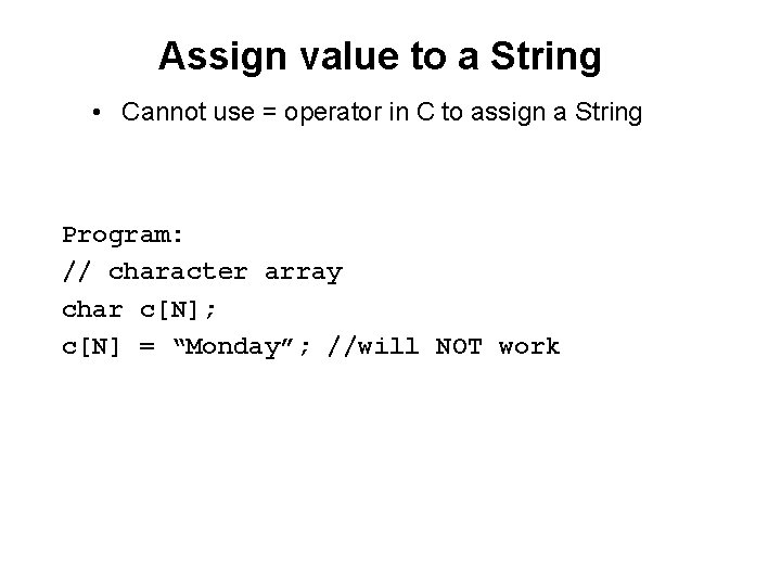 Assign value to a String • Cannot use = operator in C to assign