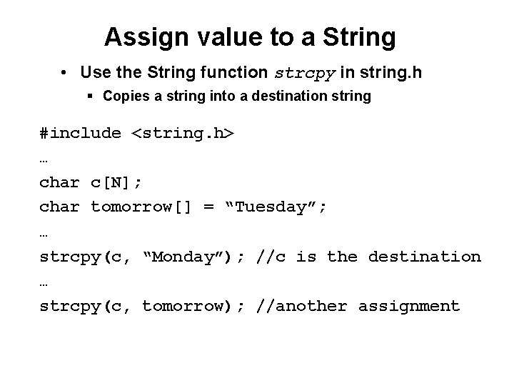 Assign value to a String • Use the String function strcpy in string. h