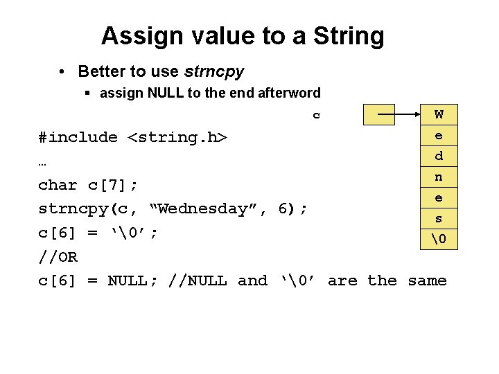 Assign value to a String • Better to use strncpy § assign NULL to