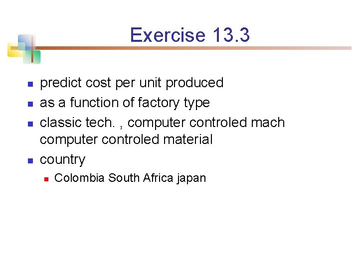 Exercise 13. 3 n n predict cost per unit produced as a function of