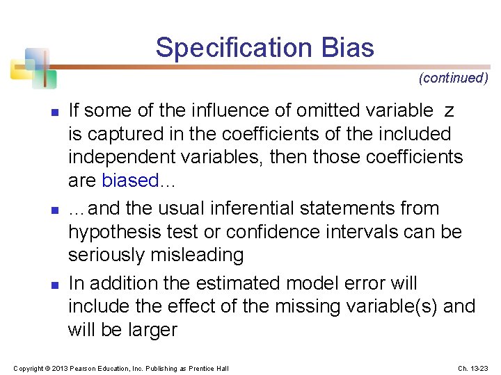 Specification Bias (continued) n n n If some of the influence of omitted variable