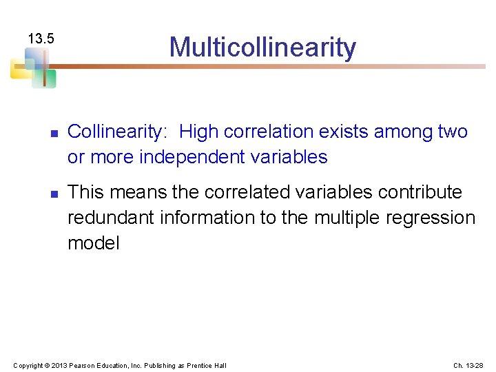 13. 5 n n Multicollinearity Collinearity: High correlation exists among two or more independent