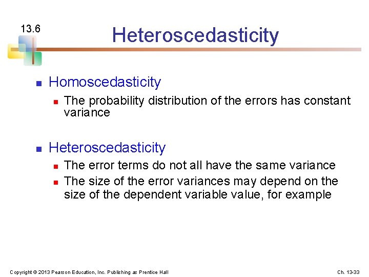 13. 6 n Heteroscedasticity Homoscedasticity n n The probability distribution of the errors has
