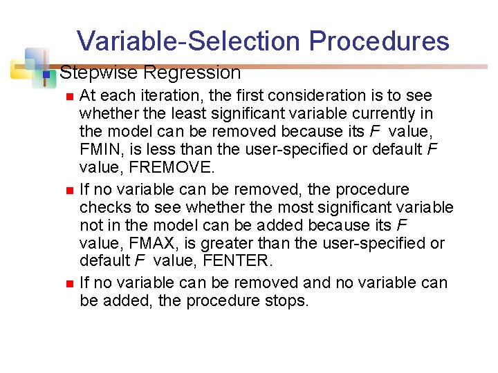 Variable-Selection Procedures n Stepwise Regression n At each iteration, the first consideration is to