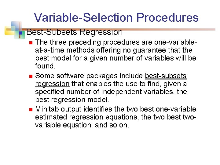 Variable-Selection Procedures n Best-Subsets Regression n The three preceding procedures are one-variableat-a-time methods offering
