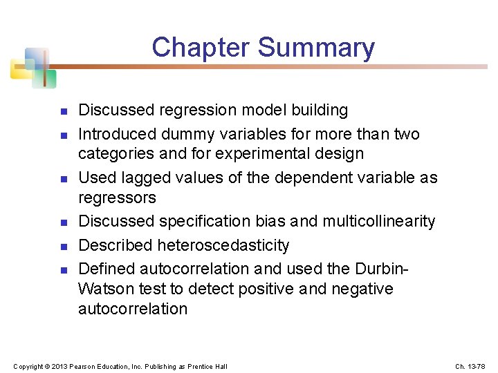 Chapter Summary n n n Discussed regression model building Introduced dummy variables for more