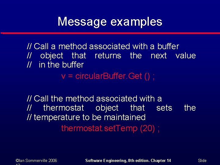 Message examples // Call a method associated with a buffer // object that returns