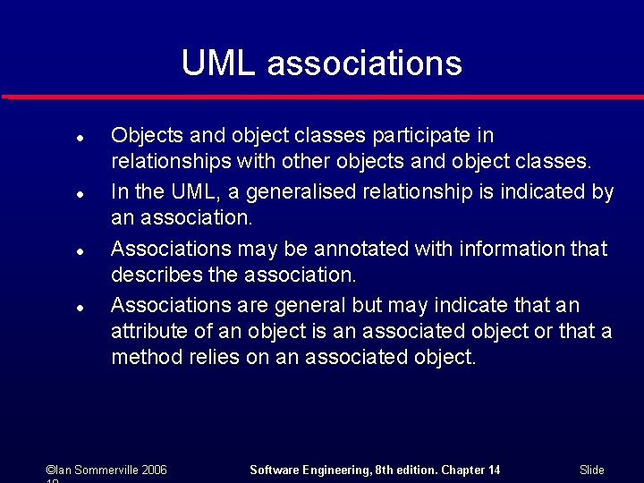 UML associations l l Objects and object classes participate in relationships with other objects