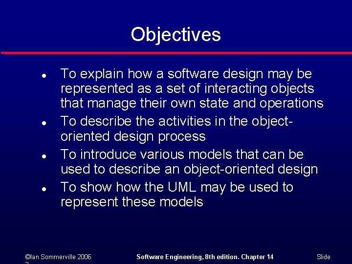 Objectives l l To explain how a software design may be represented as a