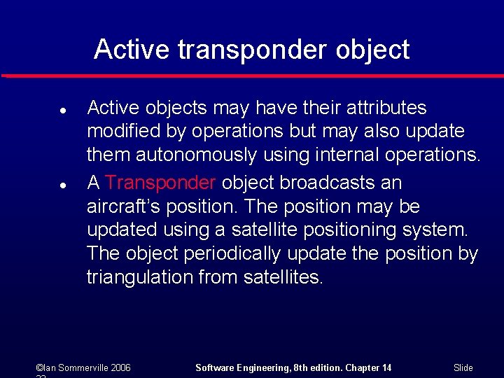 Active transponder object l l Active objects may have their attributes modified by operations