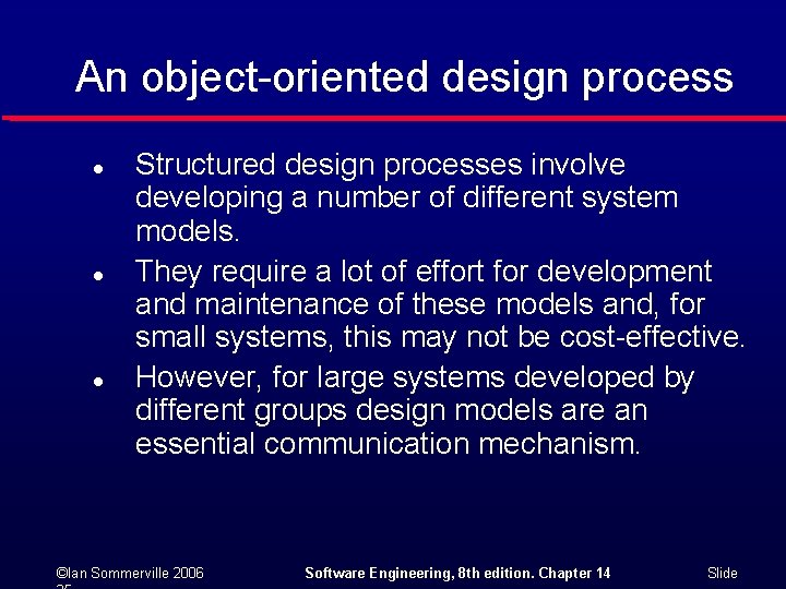 An object-oriented design process l l l Structured design processes involve developing a number