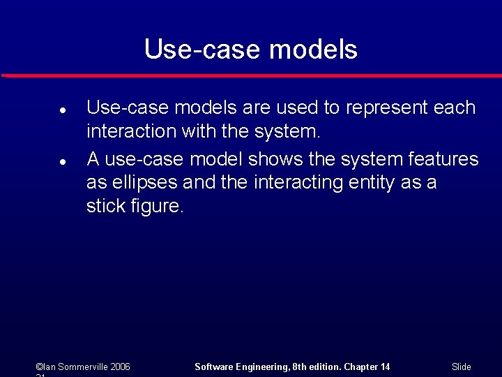 Use-case models l l Use-case models are used to represent each interaction with the