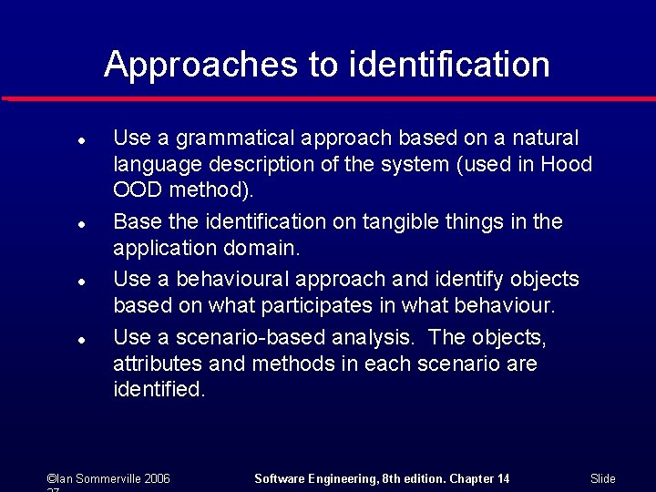 Approaches to identification l l Use a grammatical approach based on a natural language