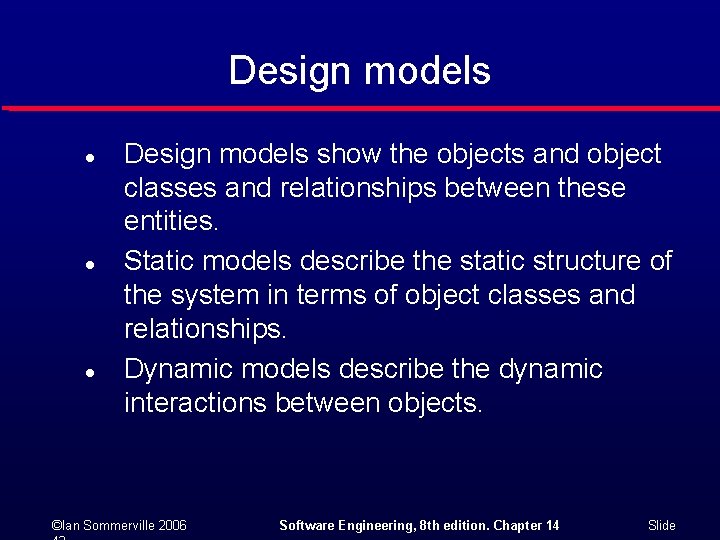 Design models l l l Design models show the objects and object classes and