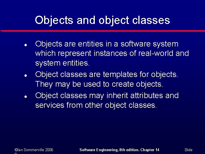 Objects and object classes l l l Objects are entities in a software system