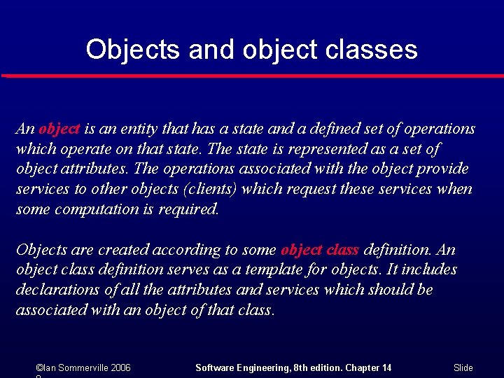 Objects and object classes An object is an entity that has a state and