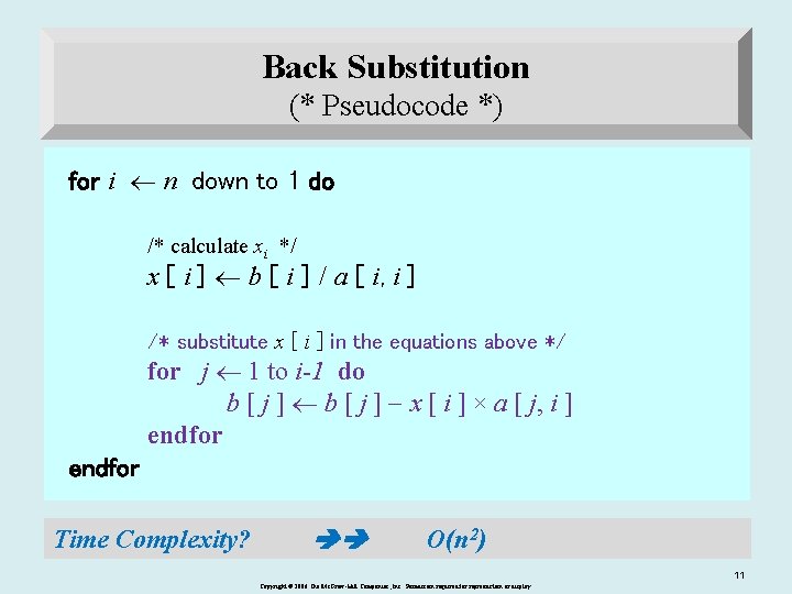 Back Substitution (* Pseudocode *) for i n down to 1 do /* calculate