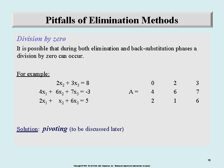 Pitfalls of Elimination Methods Division by zero It is possible that during both elimination