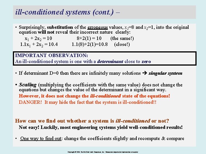 ill-conditioned systems (cont. ) – • Surprisingly, substitution of the erroneous values, x 1=8