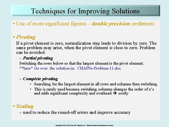 Techniques for Improving Solutions • Use of more significant figures – double precision arithmetic