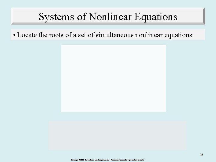 Systems Equations Systemsof of Nonlinear Equations • Locate the roots of a set of