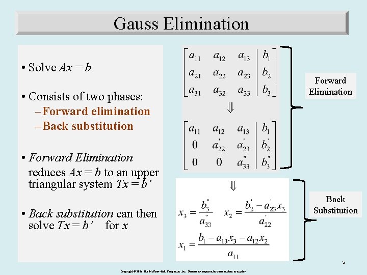 Gauss Elimination • Solve Ax = b • Consists of two phases: – Forward