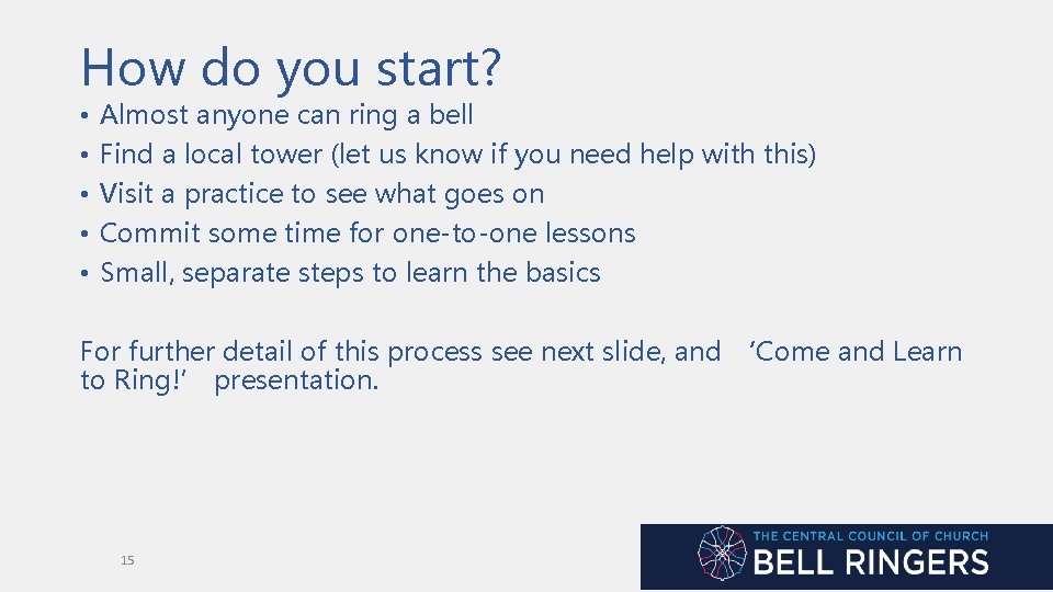 How do you start? • • • Almost anyone can ring a bell Find