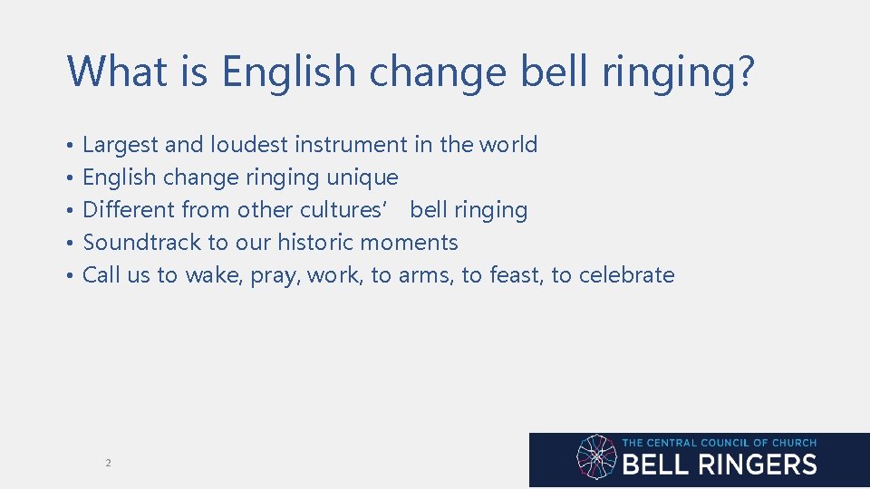 What is English change bell ringing? • • • Largest and loudest instrument in