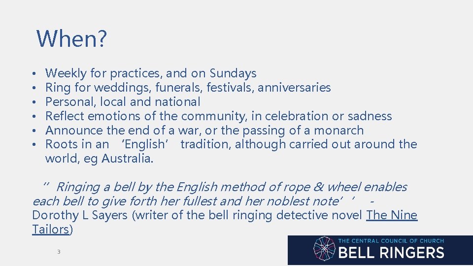 When? • • • Weekly for practices, and on Sundays Ring for weddings, funerals,