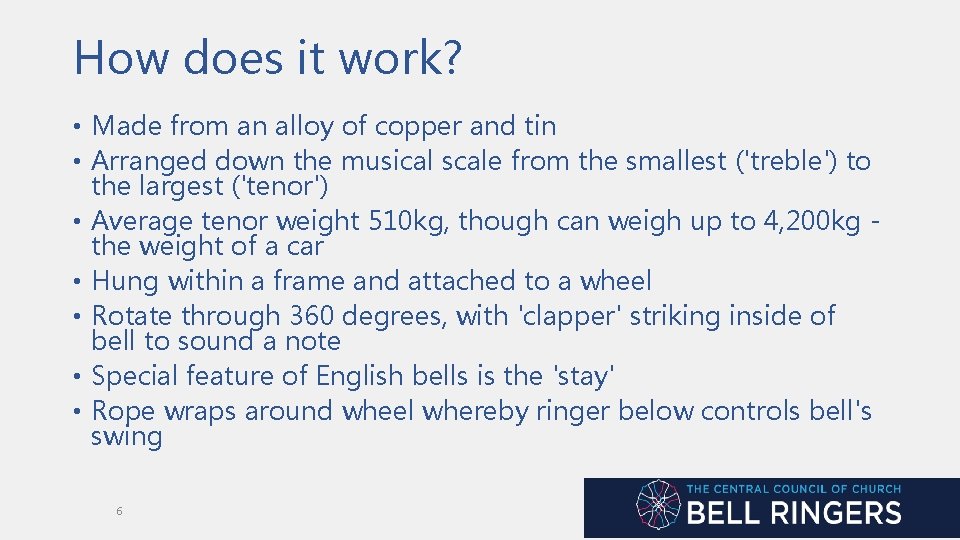 How does it work? • Made from an alloy of copper and tin •
