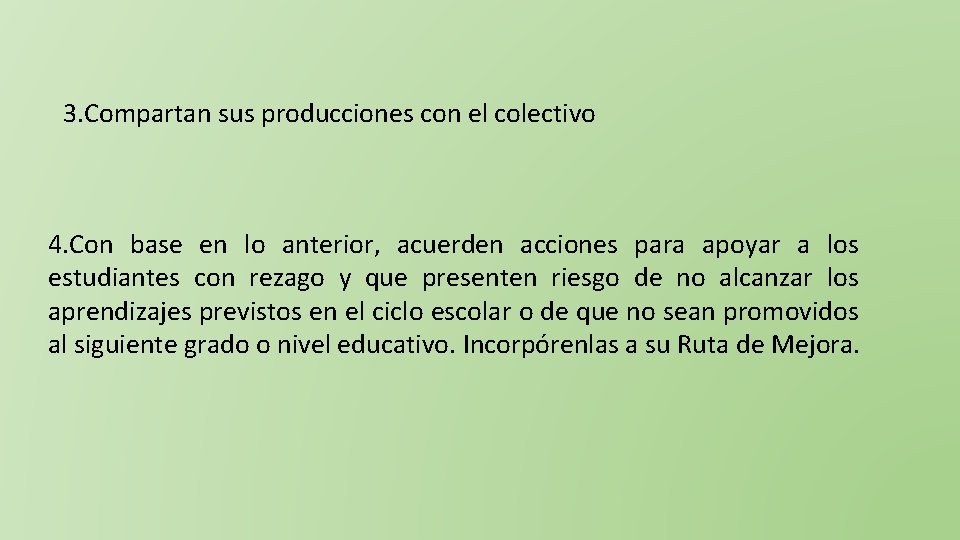 3. Compartan sus producciones con el colectivo 4. Con base en lo anterior, acuerden