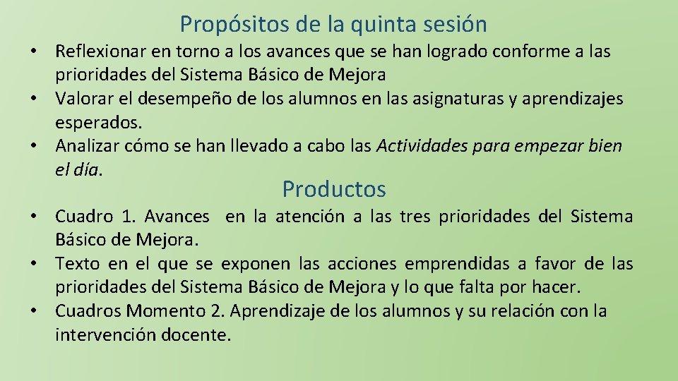 Propósitos de la quinta sesión • Reflexionar en torno a los avances que se