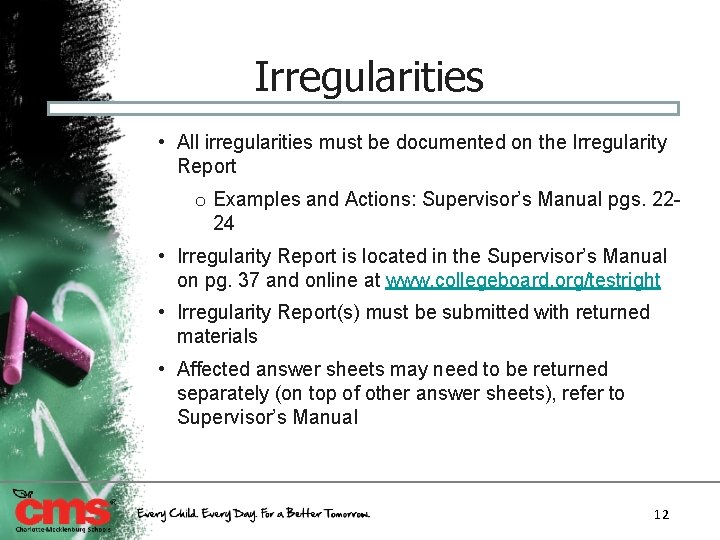 Irregularities • All irregularities must be documented on the Irregularity Report o Examples and