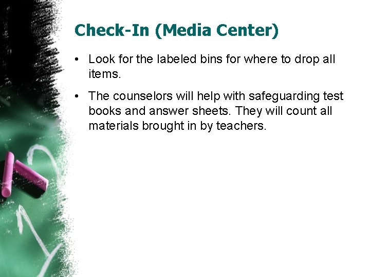 Check-In (Media Center) • Look for the labeled bins for where to drop all