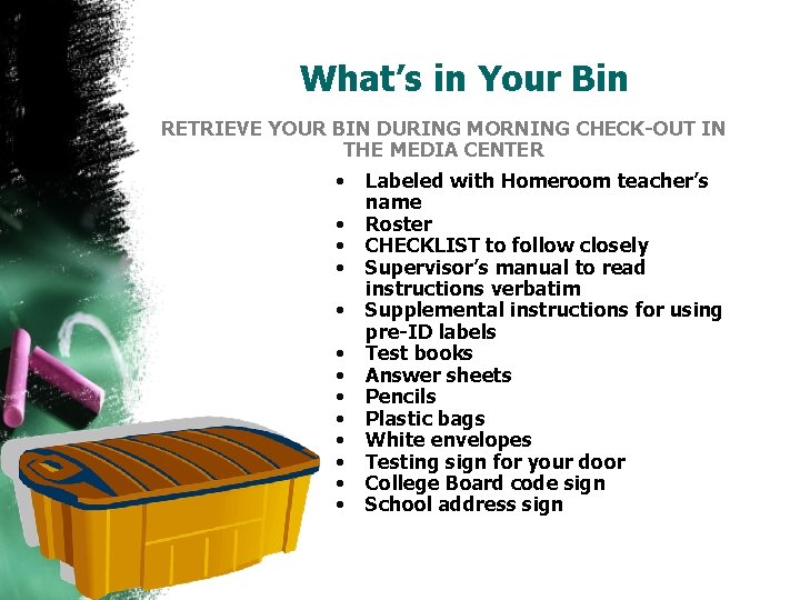 What’s in Your Bin RETRIEVE YOUR BIN DURING MORNING CHECK-OUT IN THE MEDIA CENTER