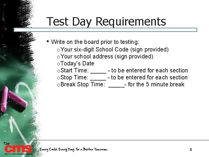 Test Day Requirements • Write on the board prior to testing: o. Your six-digit