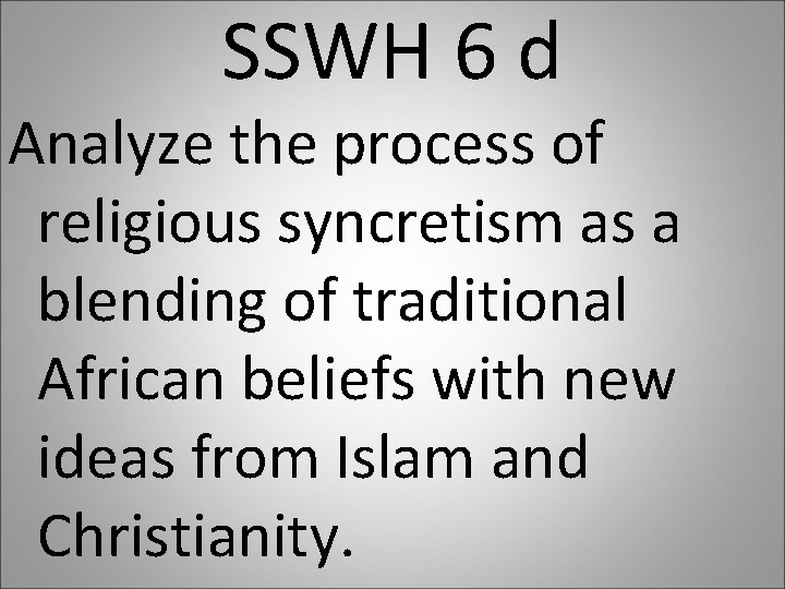 SSWH 6 d Analyze the process of religious syncretism as a blending of traditional