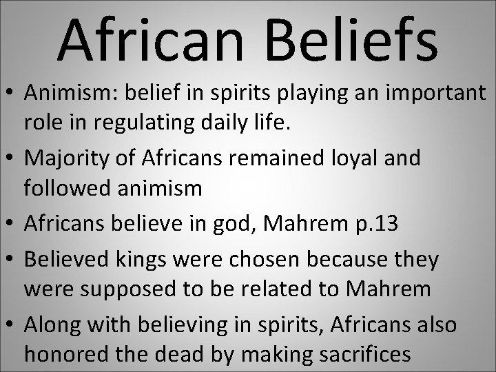 African Beliefs • Animism: belief in spirits playing an important role in regulating daily