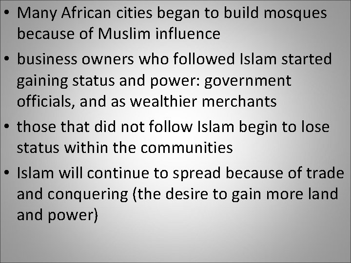  • Many African cities began to build mosques because of Muslim influence •