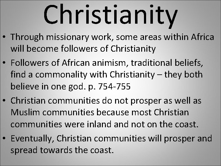 Christianity • Through missionary work, some areas within Africa will become followers of Christianity