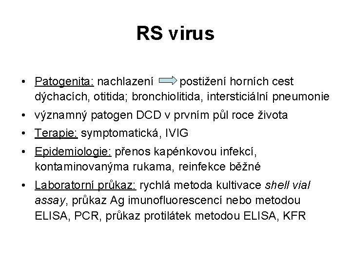 RS virus • Patogenita: nachlazení postižení horních cest dýchacích, otitida; bronchiolitida, intersticiální pneumonie •