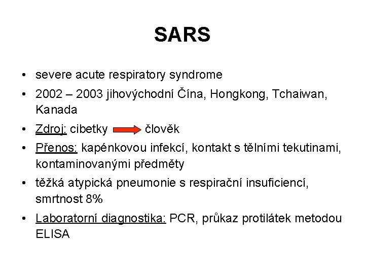 SARS • severe acute respiratory syndrome • 2002 – 2003 jihovýchodní Čína, Hongkong, Tchaiwan,