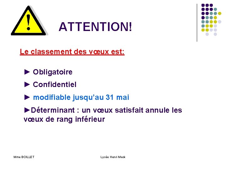 ATTENTION! Le classement des vœux est: ► Obligatoire ► Confidentiel ► modifiable jusqu’au 31