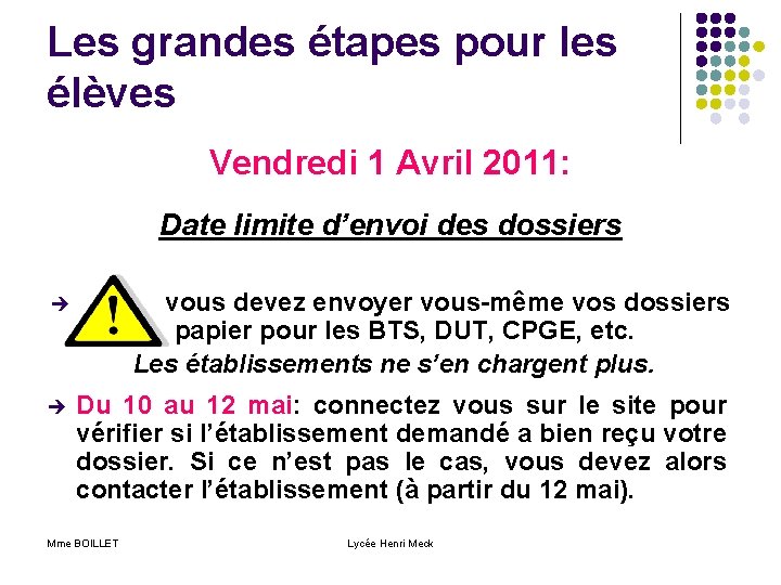 Les grandes étapes pour les élèves Vendredi 1 Avril 2011: Date limite d’envoi des