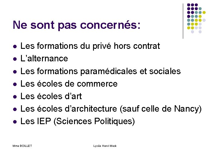 Ne sont pas concernés: l l l l Les formations du privé hors contrat